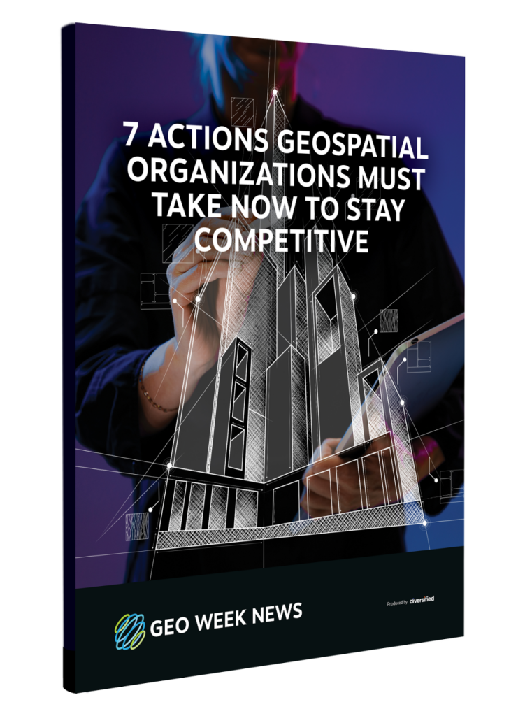 7 Actions Geospatial Organizations Must Take Now to Stay Competitive