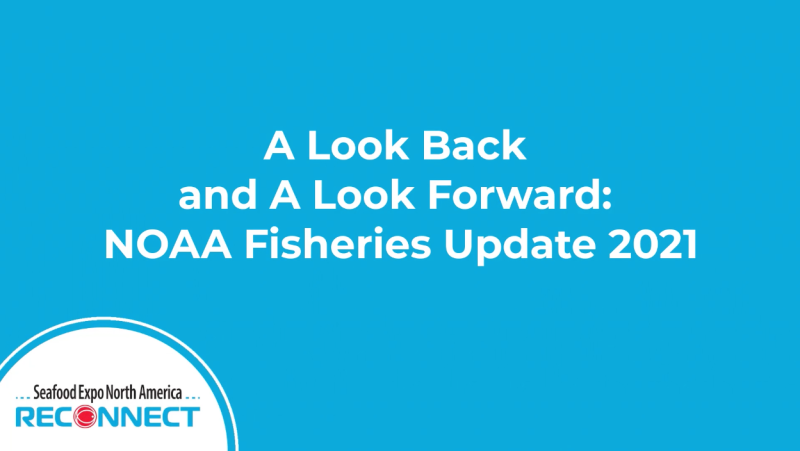 A Look Back and a Look Forward: NOAA Fisheries Update 2021