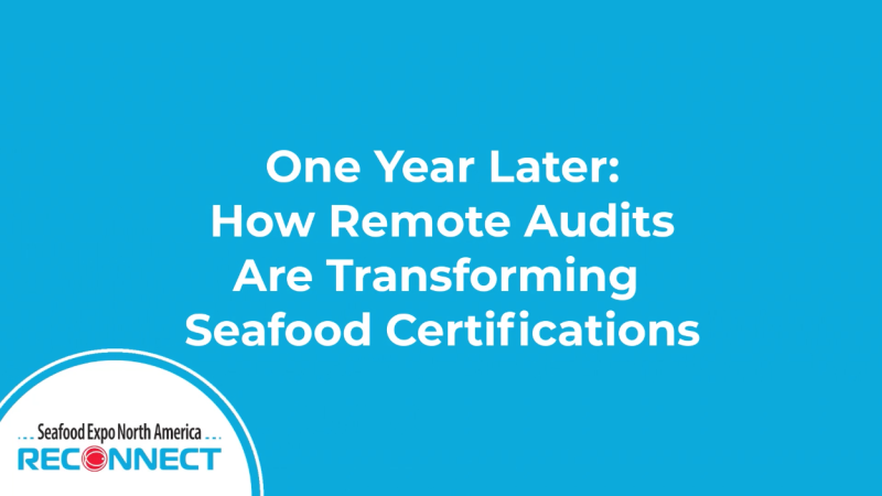 One Year Later: How Remote Audits are Transforming Seafood Certification